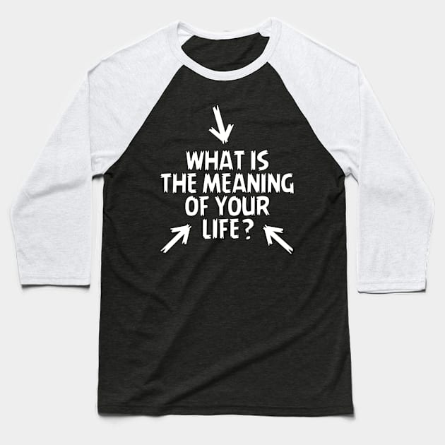 What is the Meaning of Your Life? Baseball T-Shirt by KRUTO